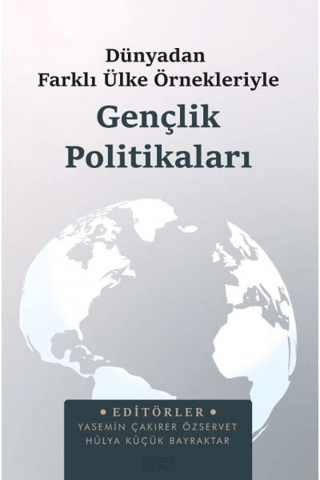 Dünyadan Farklı Ülke Örnekleriyle Gençlik Politikaları - Astana Yayınları Kitap