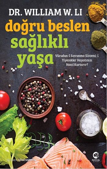Doğru Beslen Sağlıklı Yaşa: Vücudun 5 Savunma Sistemi & Yiyecekler Hayatınızı Nasıl Kurtarır? - Nova Kitap Kitap