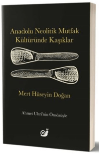 Anadolu Neolitik Mutfak Kültüründe Kaşıklar - Sakin Kitap Kitap