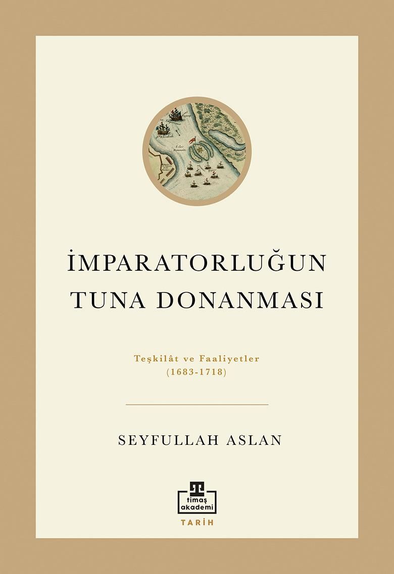 İmparatorluğun Tuna Donanması - Timaş Akademi Yayınları Kitap