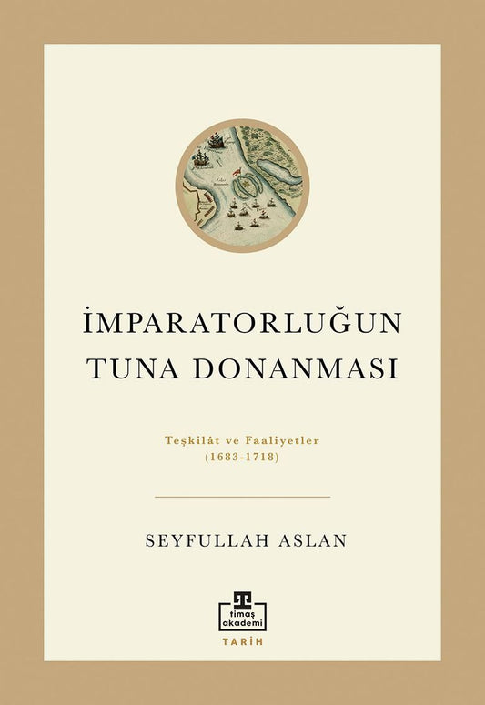İmparatorluğun Tuna Donanması - Timaş Akademi Yayınları Kitap