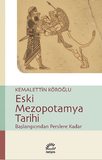 Eski Mezopotamya Tarihi: Başlangıçtan Perslere Kadar - İletişim Yayınları Kitap