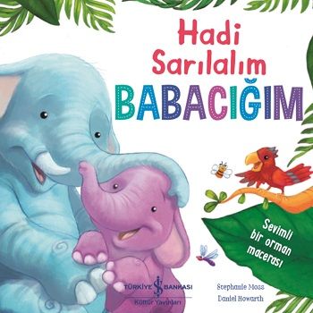 Hadi Sarılalım Babacığım - İş Bankası Kültür Yayınları Kitap