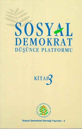 Sosyal Demokrat Düşünce Platformu 3 - Sosyal Demokrasi Derneği Kitap