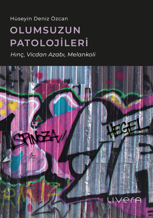 Olumsuzun Patolojileri - Hınç, Vicdan Azabı, Melankoli - Livera Yayınevi Kitap