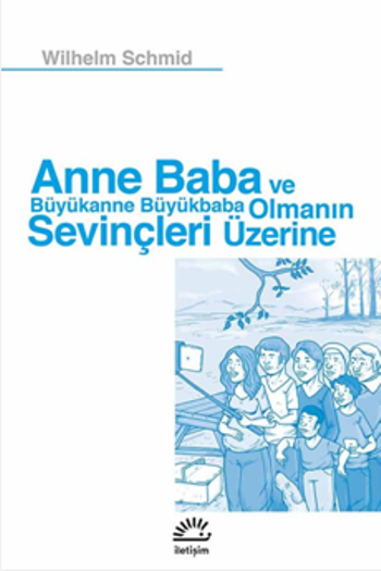 Anne Baba ve Büyükanne Büyükbaba Olmanın Sevinçleri Üzerine - İletişim Yayınları Kitap