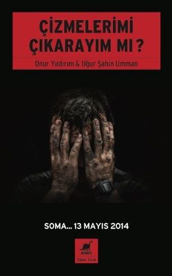 Çizmelerimi Çıkarayım Mı ? (Soma... 13 Mayıs 2014  ) - Ayrıntı Yayınları Kitap