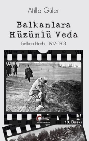 Balkanlara Hüzünlü Veda - Balkan Harbi 1912-1913 - Galeati Yayıncılık Kitap