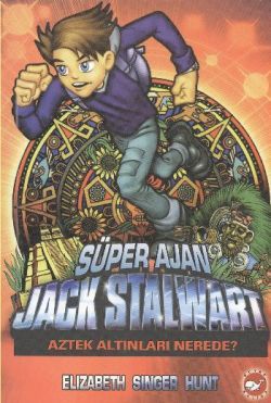 Süper Ajan Jack Stalwart 10 - Aztek Altınları Nerede? - Beyaz Balina Yayınları Kitap