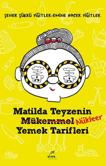Matilda Teyzenin Nükleer Yemek Tarifleri - Elma Çocuk Kitap