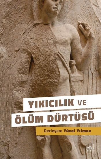 Yıkıcılık ve Ölüm Dürtüsü - İthaki Yayınları Kitap