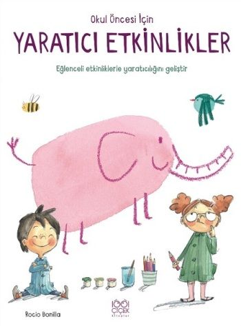 Okul Öncesi İçin Yaratıcı Etkinlikler - 1001 Çiçek Kitaplar Kitap
