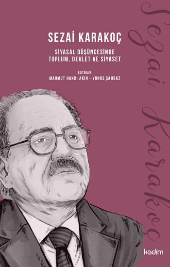 Sezai Karakoç Siyasal Düşüncesinde Toplum, Devlet ve Siyaset - Kadim Yayınları Kitap