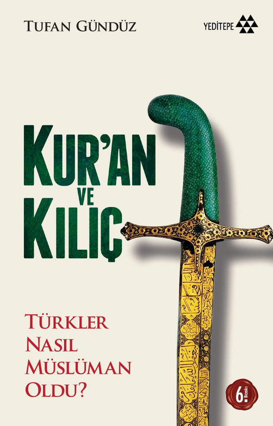 Kur’an ve Kılıç - Türkler Nasıl Müslüman Oldu? - Yeditepe Yayınevi Kitap
