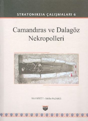Stratonikeia Çalışmaları 6 - Camandıras ve Dalagöz Nekropolleri - Bilgin Kültür Sanat Kitap