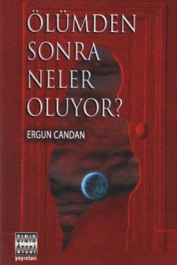 Ölümden Sonra Neler Oluyor? Ergun Candan Türkçe kitap kapağı