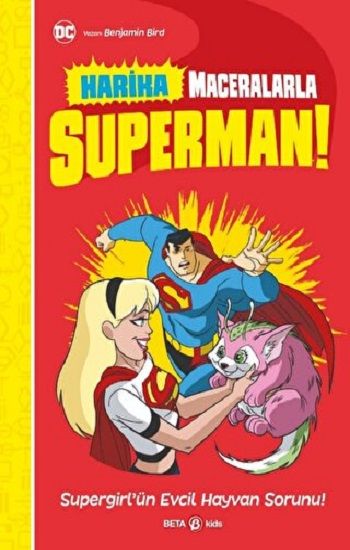 DC HARİKA MACERALARLA SÜPERMAN SUPERGİRL'ÜN EVCİL HAYVAN SORUNU - Beta Kids Kitap