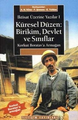 Küresel Düzen: Birikim, Devlet ve Sınıflar: İktisat Üzerine Yazılar I - A.H. Köse F. Şenses E. Yeldan (Der), Türkiye Ekonomisi Türkçe kitap kapağı