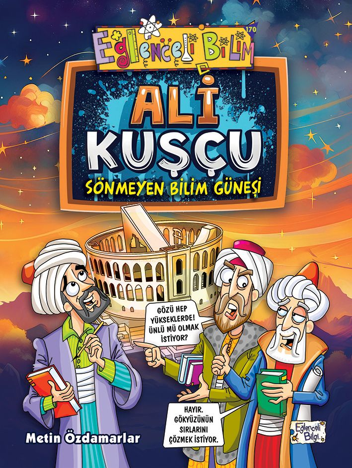 Ali Kuşçu - Sönmeyen Bilim Güneşi - Eğlenceli Bilgi Yayınları Kitap