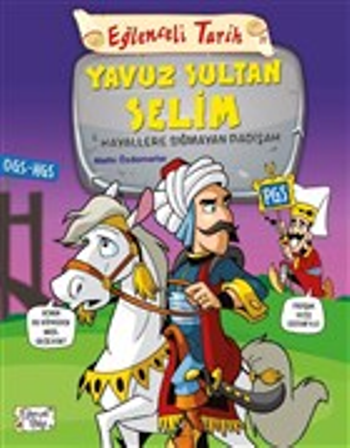 Eğlenceli Tarih 31: Yavuz Sultan Selim - Hayallere Sığmayan Padişah - Eğlenceli Bilgi Yayınları Kitap