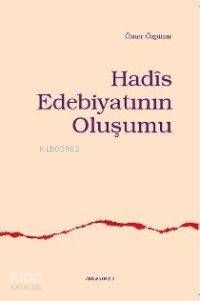 Hadîs Edebiyatının Oluşumu - Ankara Okulu Yayınları Kitap