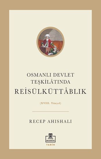 Osmanlı Devlet Teşkilatında Reisülküttablık (XVIII. Yüzyıl) - Timaş Akademi Yayınları Kitap