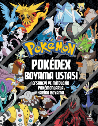 Pokémon - Pokédex Boyama Ustası Efsanevi ve Mitolojik Pokémonlarla Harika Boyama - Doğan Çocuk Kitap