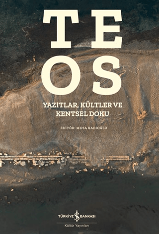Teos - Yazıtlar, Kültler ve Kentsel Doku - İş Bankası Kültür Yayınları Kitap