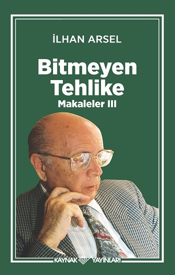 Bitmeyen Tehlike Makaleler III - Kaynak Yayınları Kitap