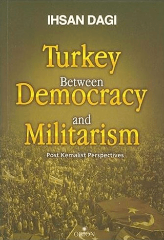 Turkey Between Democracy and Militarism - Orion Kitabevi Kitap