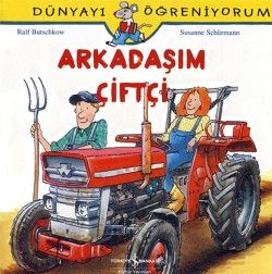 Dünyayı Öğreniyorum - Arkadaşım Çiftçi - İş Bankası Kültür Yayınları Kitap