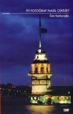 İyi Fotoğraf Nasıl Çekilir? - Özer Kanburoğlu, Fotoğraf Sinema Tiyatro Türkçe kitap kapağı