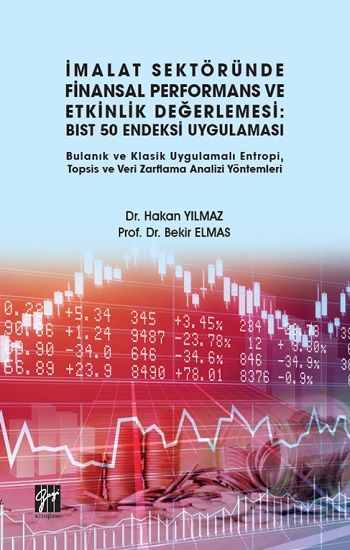 İmalat Sektöründe Finansal Performans ve Etkinlik Değerlemesi - BIST 50 Endeksi Uygulaması - Gazi Kitabevi Kitap