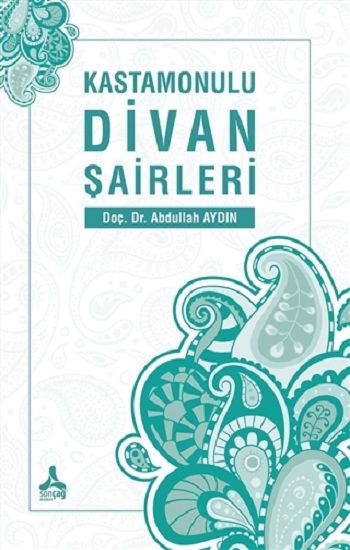 Kastamonulu Divan Şairleri - Sonçağ -Akademik Kitaplar Kitap