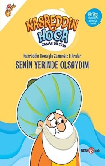 NASRETTİN HOCA'YLA ZAMANSIZ FIRKARALAR-  SENİN YERİNDE OLSAYDIM - Beta Kids Kitap