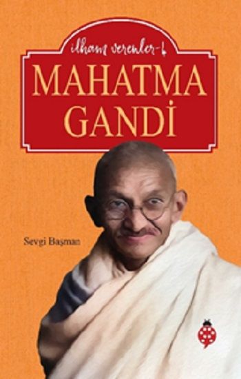 İlham Verenler-4 Mahatma Gandi - Uğurböceği Yayınları Kitap