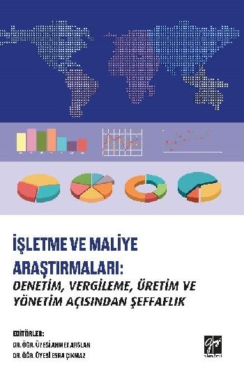 İşletme ve Maliye Araştırmaları - Denetim, Vergileme, Üretim ve Yönetim Açısından Şeffaflık - Gazi Kitabevi Kitap
