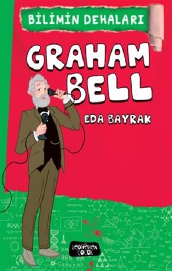 Graham Bell - Bilimin Dehaları - Yediveren Çocuk Kitap