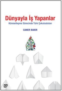 Dünyayla İş Yapanlar - Koç Üniversitesi Yayınları Kitap