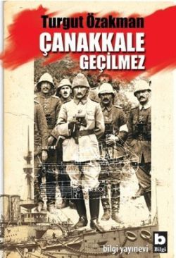 Çanakkale Geçilmez - Bilgi Yayınevi Çocuk Kitap