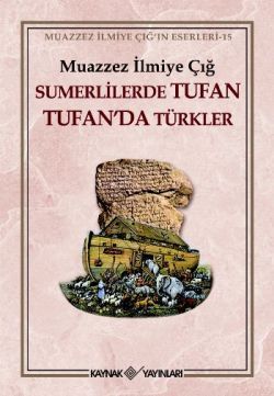 Sumerlilerde Tufan Tufan’da Türkler Muazzez İlmiye Çığ Türkçe kitap kapağı