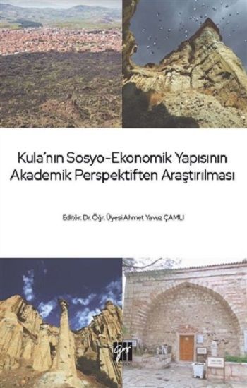 Kula'nın Sosyo-Ekonomik Yapısının Akademik Perspektiften Araştırılması - Gazi Kitabevi Kitap