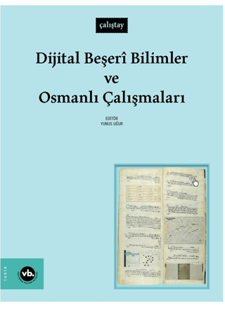 Dijital Beşeri Bilimler ve Osmanlı Çalışmaları - Vakıfbank Kültür Yayınları Kitap