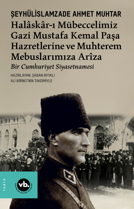 Halaskar-ı Mübeccelimiz Gazi Mustafa Kemal Paşa Hazretlerine Ve Muhterem Mebuslarımıza Ariza - Vakıfbank Kültür Yayınları Kitap