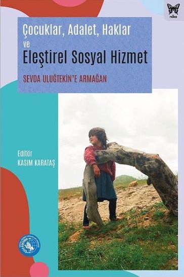 Çocuklar, Adalet, Haklar ve Eleştirel Sosyal Hizmet: Sevda Uluğtekin’e Armağan - Nika Yayınevi Kitap