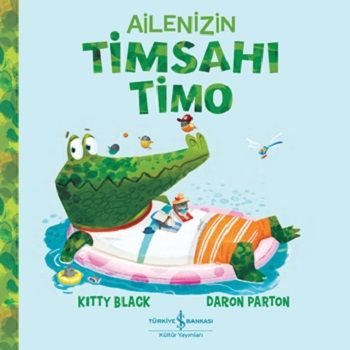 Ailenizin Timsahı Timo - İş Bankası Kültür Yayınları Kitap