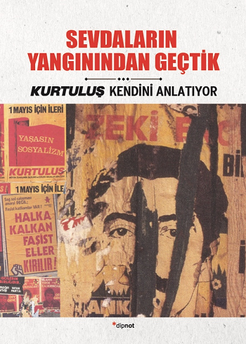 Sevdaların Yangınından Geçtik - Kurtuluş Kendini Anlatıyor 6 - Dipnot Yayınları Kitap