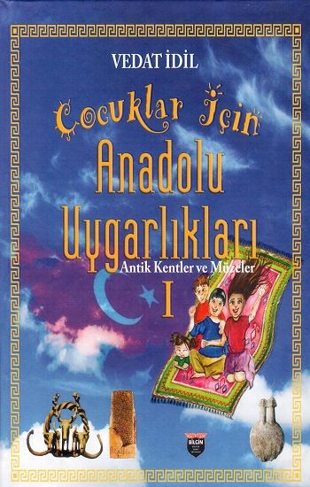 Çocuklar İçin Anadolu Uygarlıkları I (Ciltli) - Bilgin Kültür Sanat Kitap
