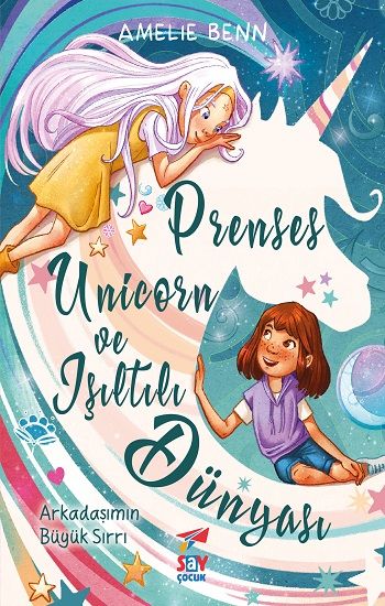 Prenses Unicorn ve Işıltılı Dünyası - Say Çocuk Kitap
