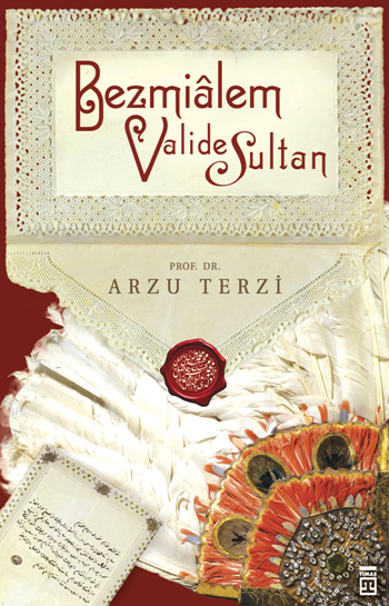 Bezmialem Valide Sultan - Timaş Yayınları Kitap